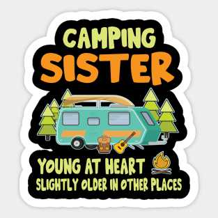 Camping Sister Young At Heart Slightly Older In Other Places Happy Camper Summer Christmas In July Sticker